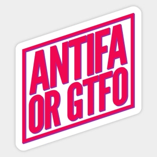 ANTIFA or GTFO Sticker